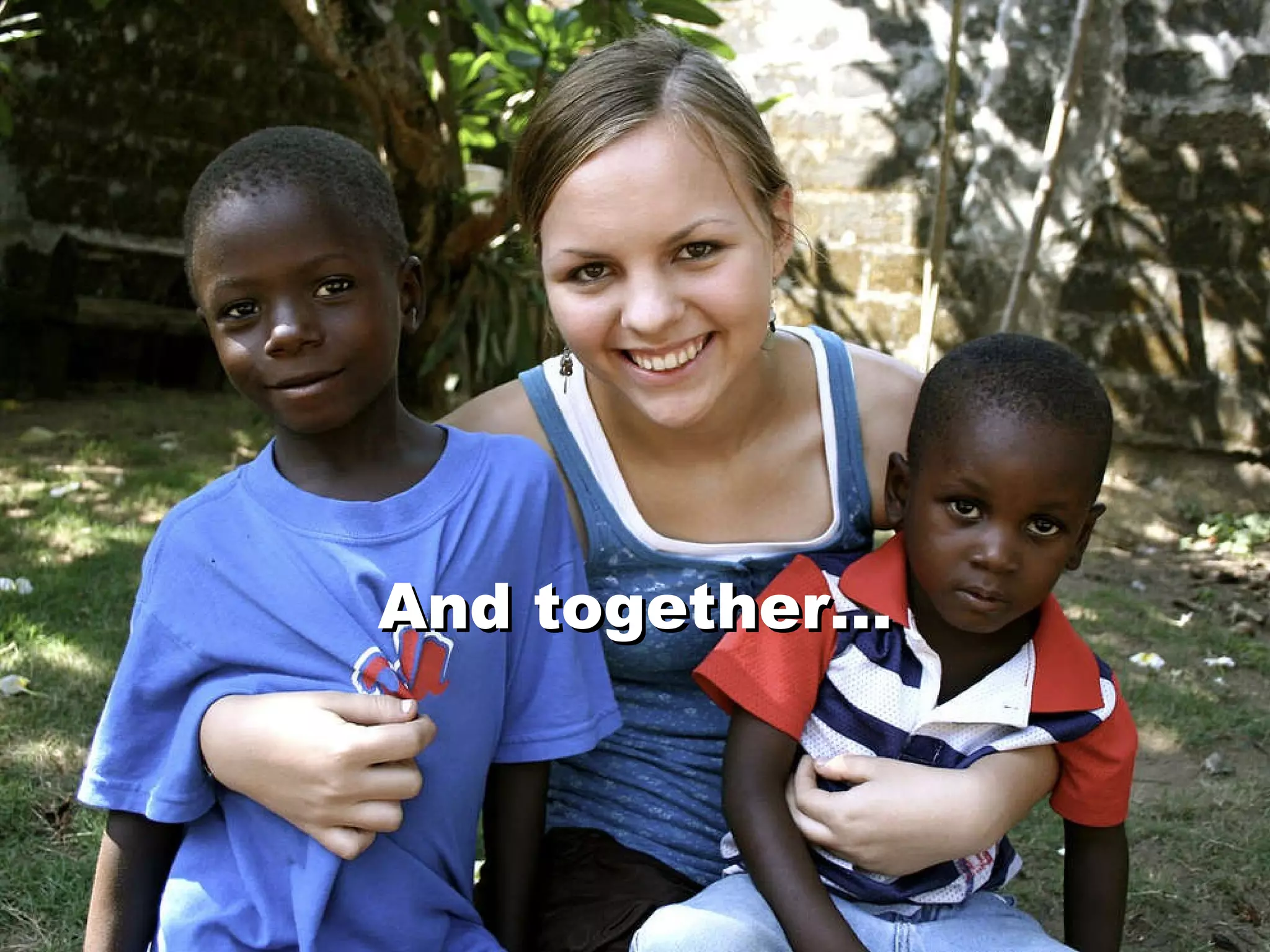 And together… And together… 