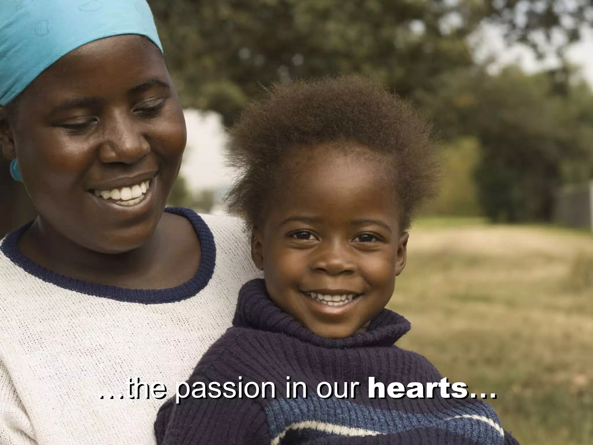 … the passion in our   hearts … … the passion in our   hearts … 