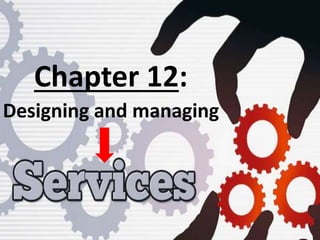 Chapter 12:
Designing and managing
 