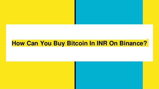 How Can You Buy Bitcoin In INR On Binance?
 