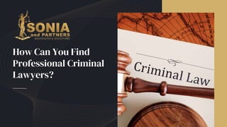 How Can You Find
Professional Criminal
Lawyers?
 