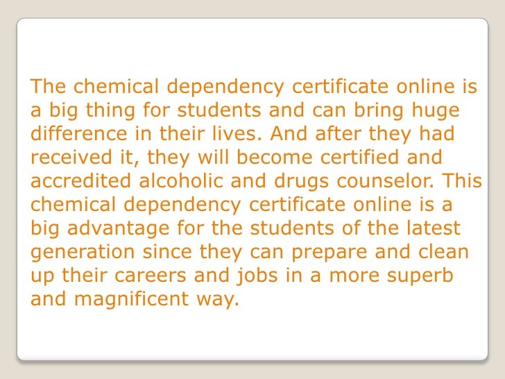 How can you get chemical dependency certificate online