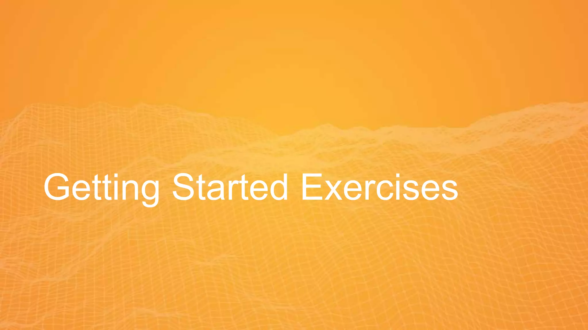Getting Started Exercises
 
