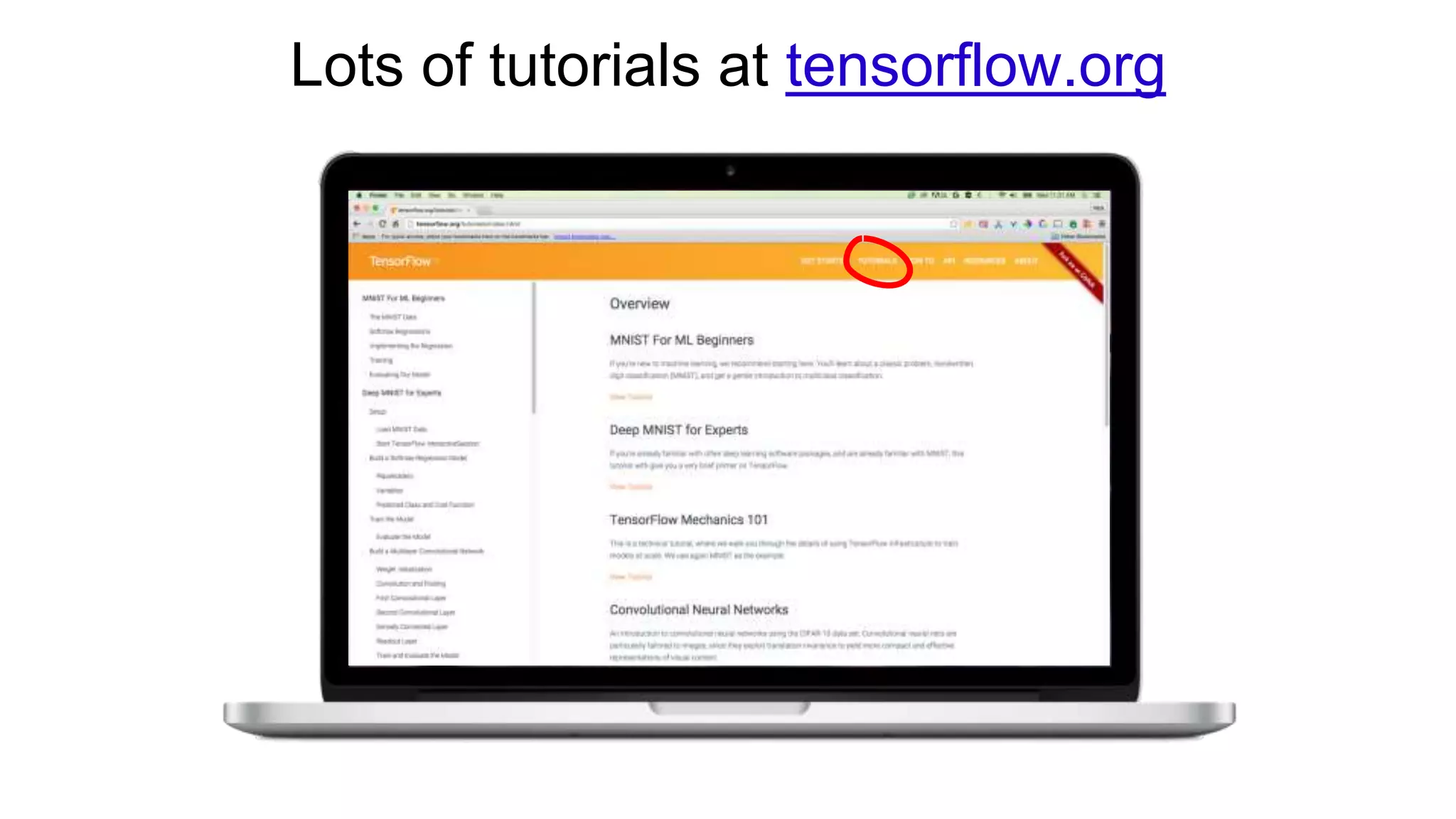 Lots of tutorials at tensorflow.org
 