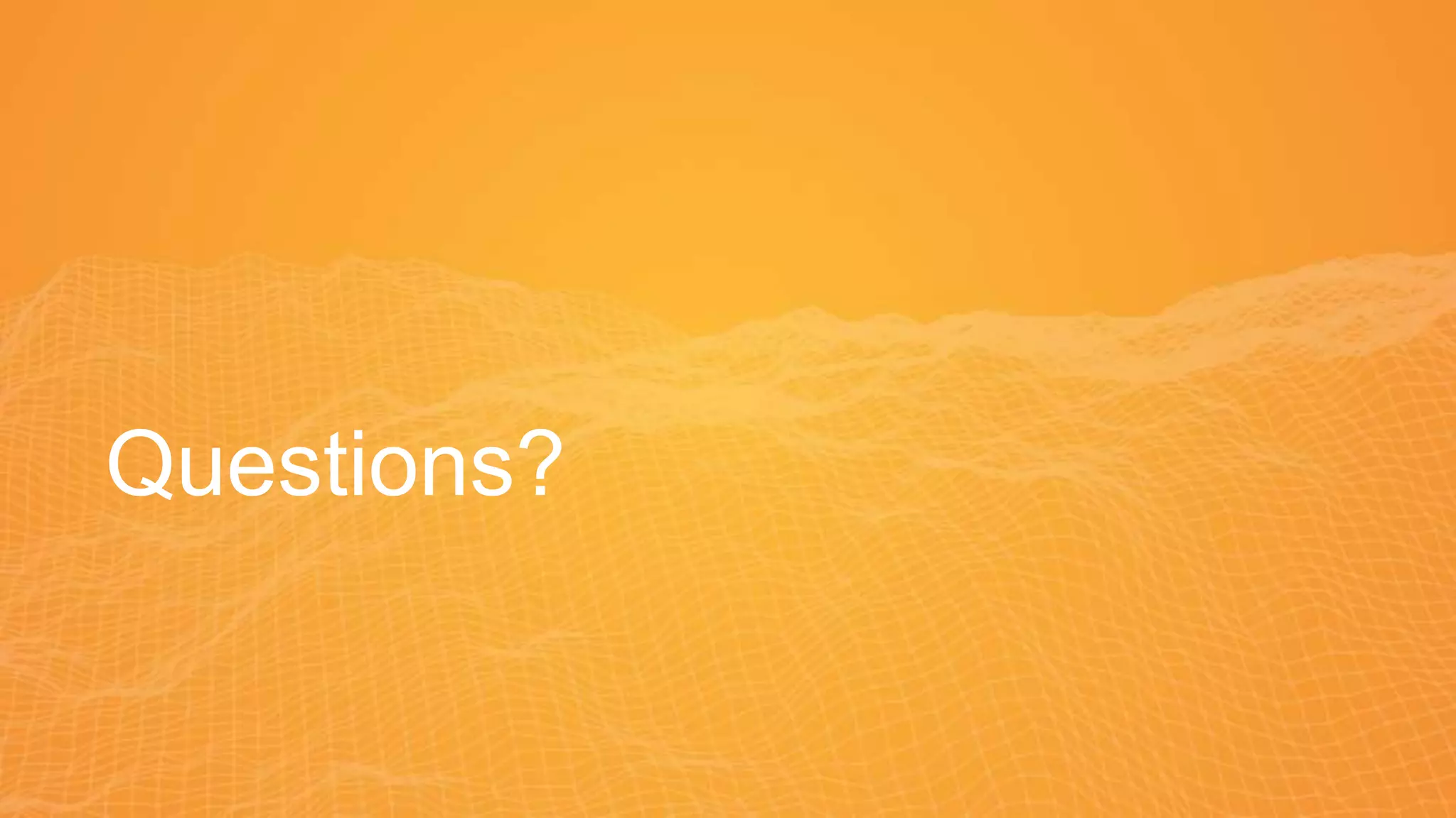 Questions?
 