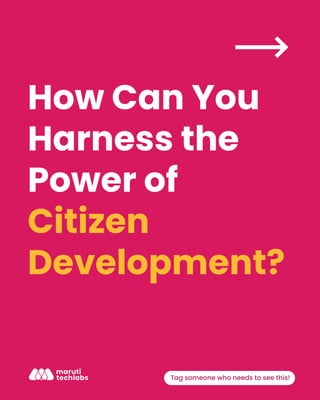 How Can You
Harness the
Power of
Citizen
Development?
Tag someone who needs to see this!
 
