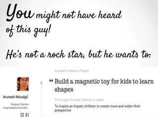 You might not have heard
of this guy!

He’s not a rock star, but he wants to:

 