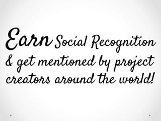Earn Social Recognition
& get mentioned by project
creators around the world!

 