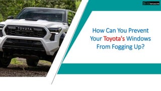 How Can You Prevent
Your Toyota's Windows
From Fogging Up?
 