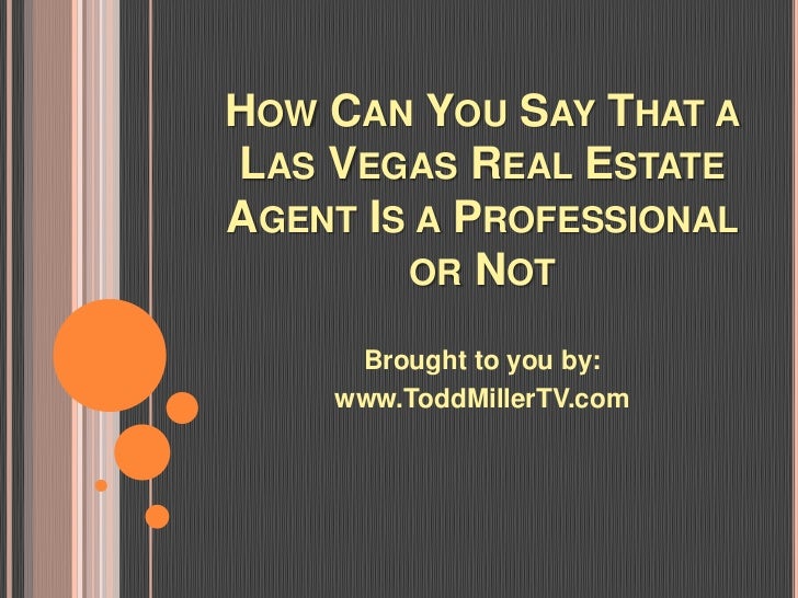 How Can You Say That a Las Vegas Real Estate Agent is a Professional … - 웹