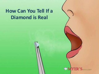 How Can You Tell If a 
Diamond is Real 
 