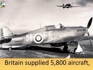 Britain supplied 5,800 aircraft,
 