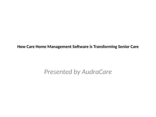How Care Home Management Software is Transforming Senior.pptx