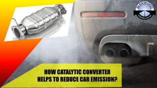 How Catalytic Converter Helps to Reduce Car Emission PPT