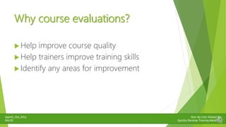 @gimli_the_kitty
#stc20
How My Cats Helped Me
Quickly Develop Training Materials
Why course evaluations?
 Help improve co...