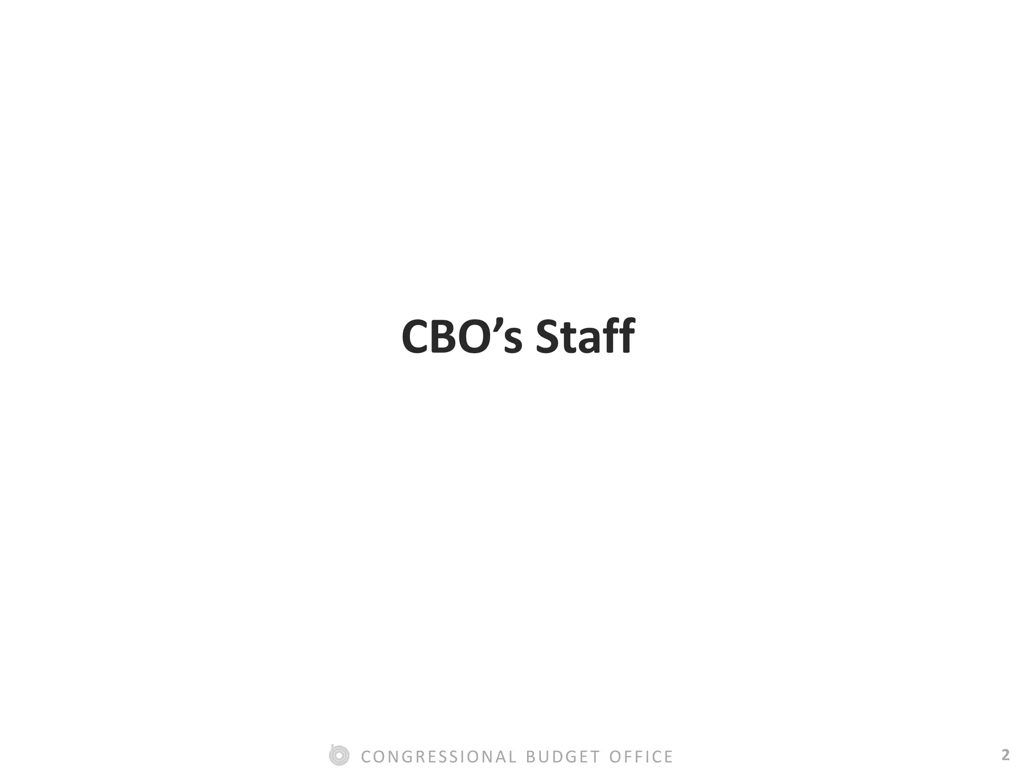 2CONGRESSIONAL BUDGET OFFICE
CBO’s Staff
 