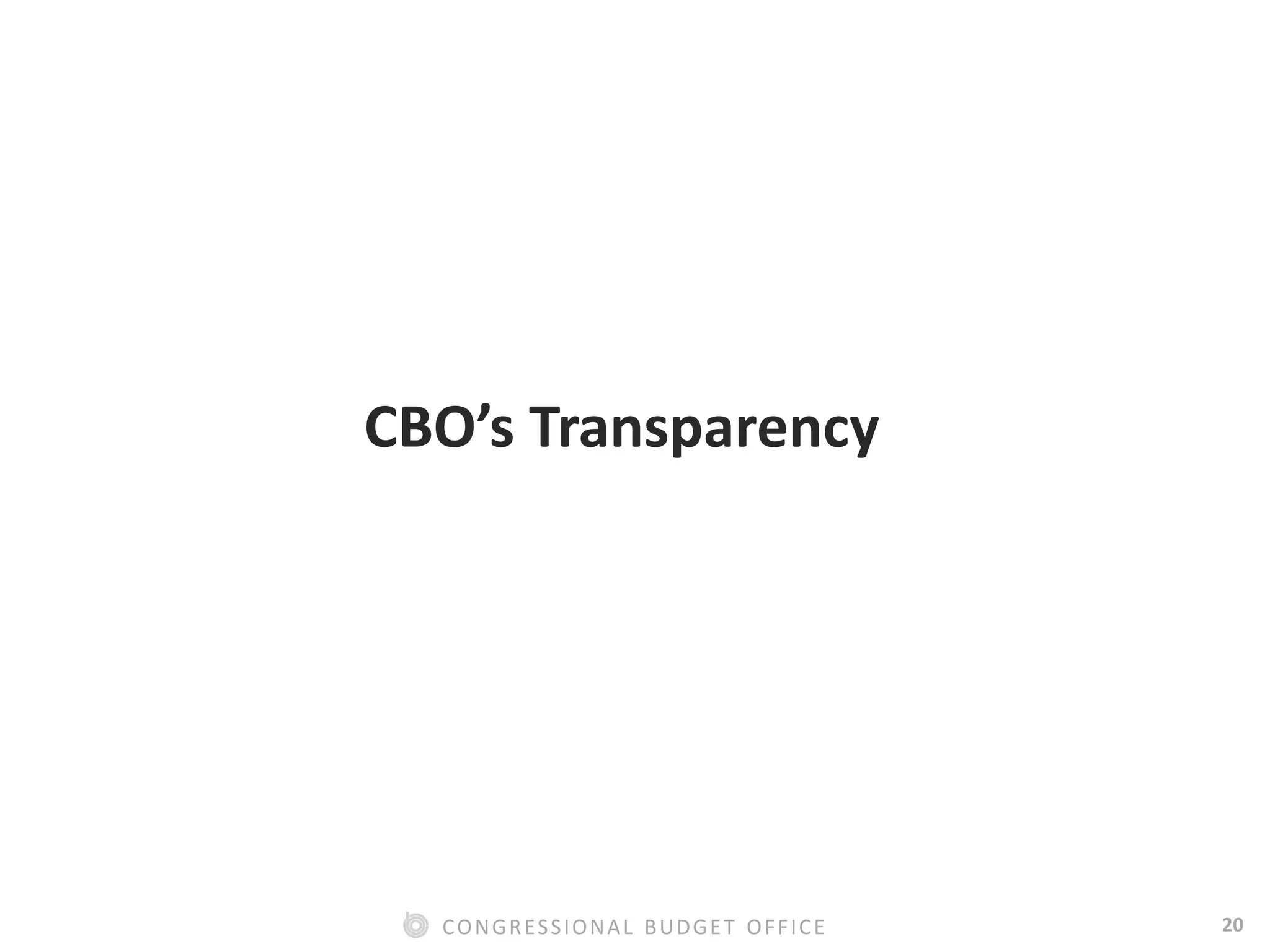 20CONGRESSIONAL BUDGET OFFICE
CBO’s Transparency
 