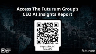 Access The Futurum Group’s
CEO AI Insights Report
https://bit.ly/
fkceo25
 