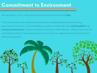 Commitment to Environment
We are living in a time when ethical and sustainable products are king.
“From involvement with c...