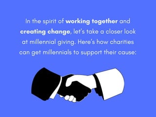 In the spirit of working together and
creating change, let’s take a closer look
at millennial giving. Here’s how charities...