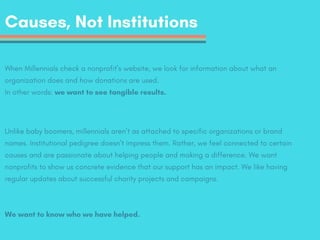 Causes, Not Institutions
When Millennials check a nonprofit’s website, we look for information about what an
organization ...