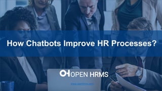 How to Configure Product Variant
Price in Odo V12
OPEN HRMS
How Chatbots Improve HR Processes?
www.openhrms.com
 