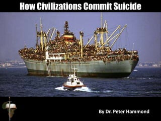 By Dr. Peter Hammond
How Civilizations Commit Suicide
 
