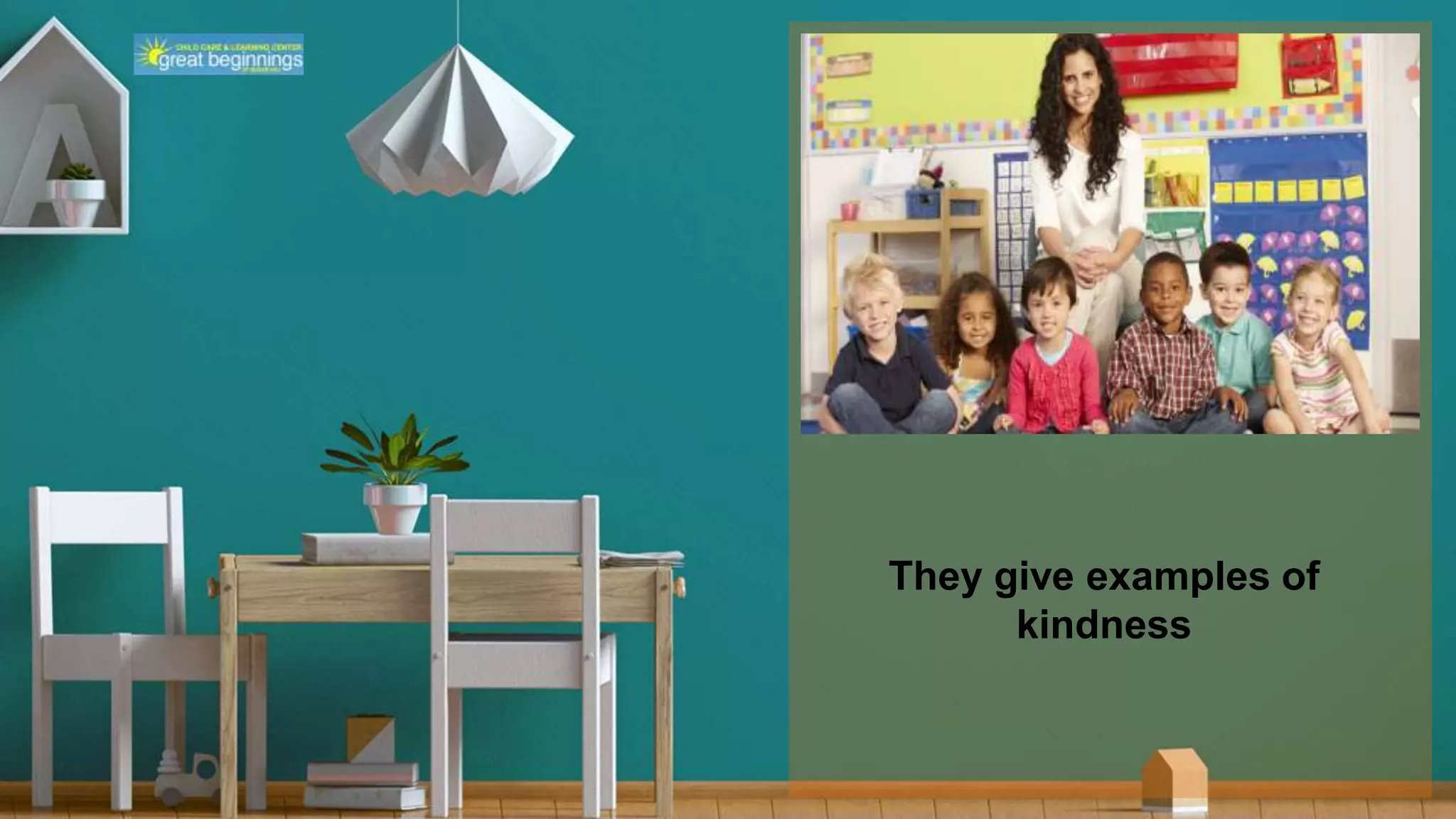 They give examples of
kindness
 