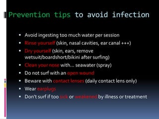 Prevention tips to avoid infection
 Avoid ingesting too much water per session
 Rinse yourself (skin, nasal cavities, ea...