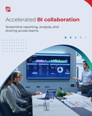 Accelerated BI collaboration
Streamline reporting, analysis, and
sharing across teams.
 