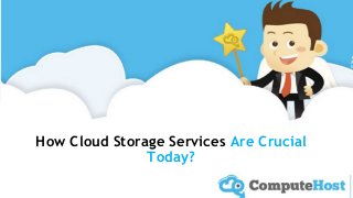 How Cloud Storage Services Are Crucial
Today?
 