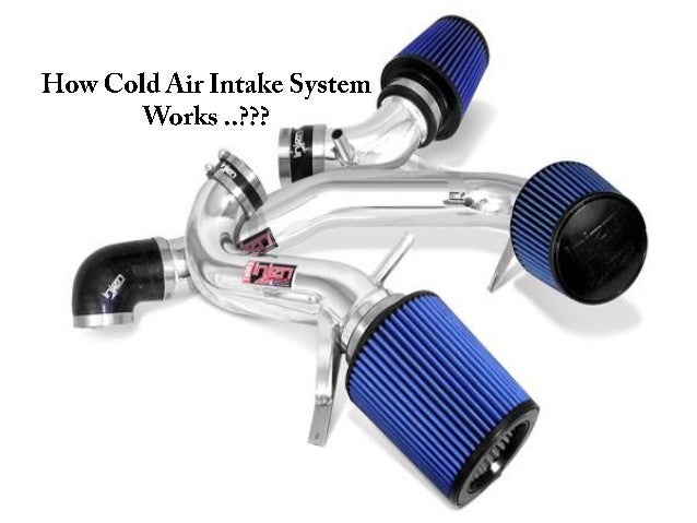 how cold air intake system works cold air intake how it works