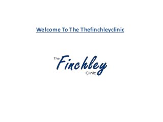 Welcome To The Thefinchleyclinic
 