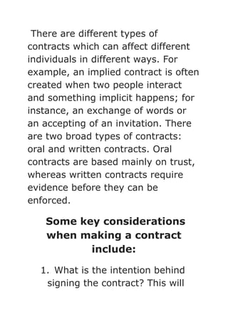 There are different types of
contracts which can affect different
individuals in different ways. For
example, an implied c...