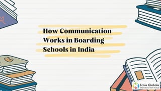 How Communication
Works in Boarding
Schools in India
 