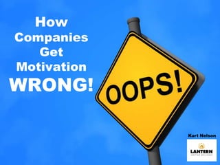 How Companies Get Motivation  WRONG! Kurt Nelson  