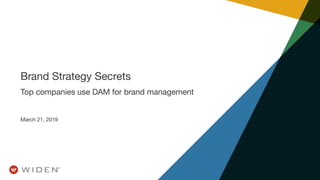 Brand Strategy Secrets
Top companies use DAM for brand management
March 21, 2019
 