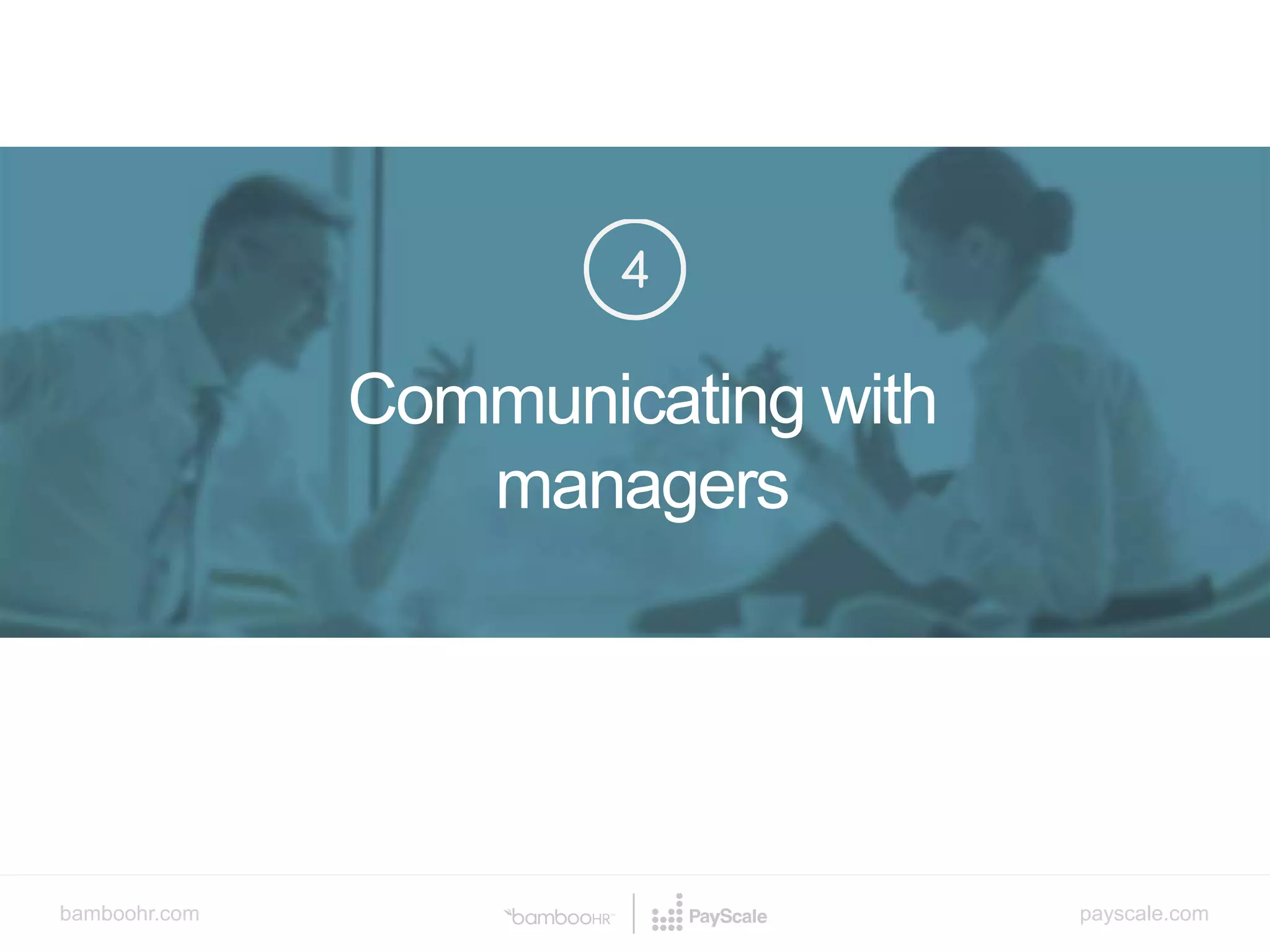 bamboohr.com payscale.com
How Compensation Discussions Make or Kill Your Culture
Communicating with
managers
v
 