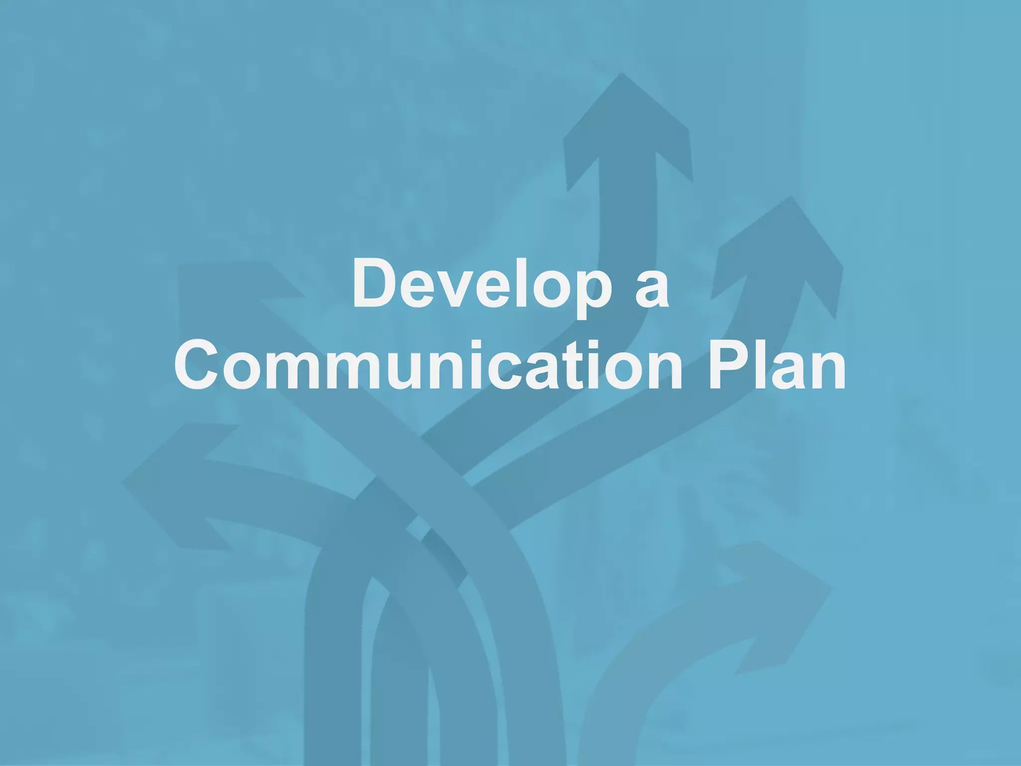 bamboohr.com payscale.com
How Compensation Discussions Make or Kill Your Culture
Develop a
Communication Plan
 