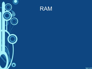 RAM
 