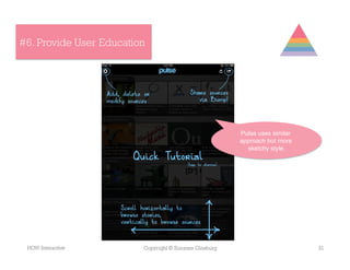 #6. Provide User Education




                                                        Pulse uses similar
                                                        approach but more
                                                          sketchy style.




 HOW Interactive         Copyright © Suzanne Ginsburg                        31
 