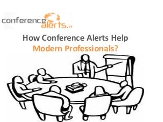 How Conference Alerts Help
Modern Professionals?
 