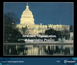 Lesson: How Congress Works 1/31
 