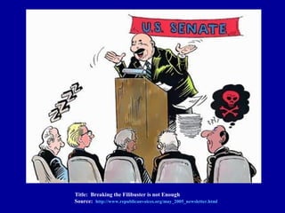 Title: Breaking the Filibuster is not Enough
Source: http://www.republicanvoices.org/may_2005_newsletter.html
 