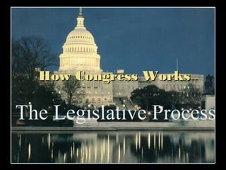 How Congress Works

The Legislative Process

 