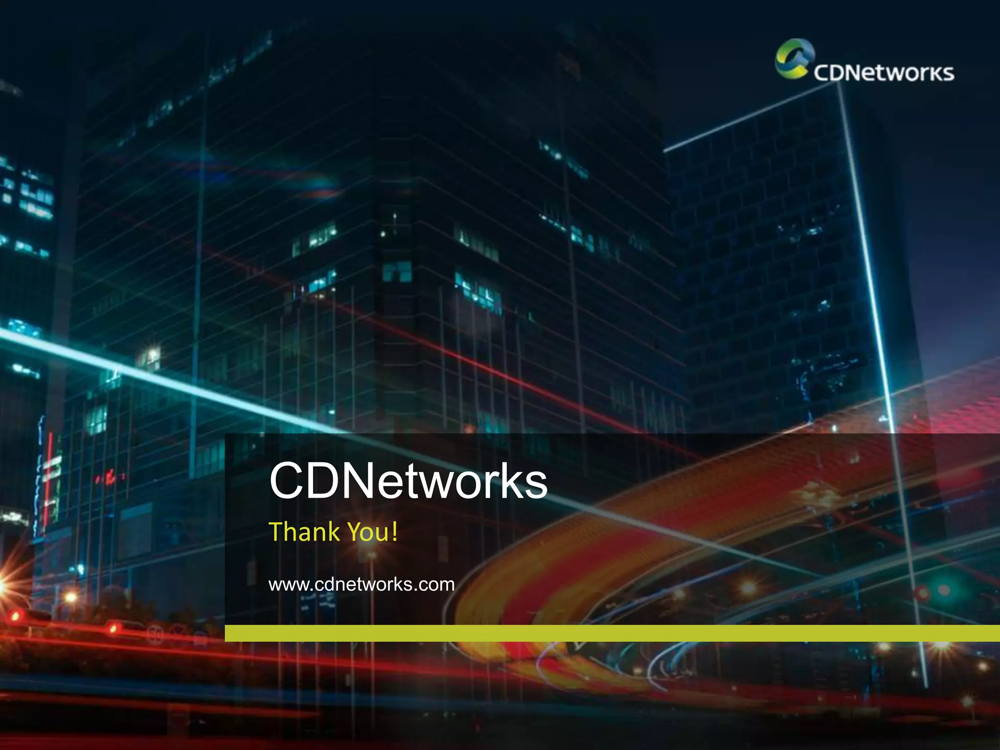 CDNetworks
www.cdnetworks.com
Thank You!
 