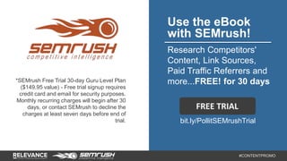 Use the eBook 
with SEMrush! 
Research Competitors' 
Content, Link Sources, 
Paid Traffic Referrers and 
more...FREE! for ...