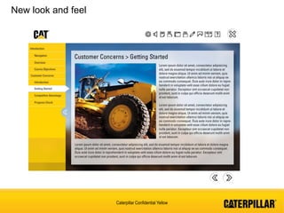 Caterpillar Confidential Yellow
New look and feel
 
