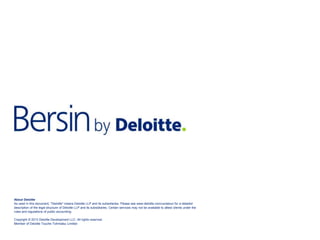 About Deloitte
As used in this document, "Deloitte" means Deloitte LLP and its subsidiaries. Please see www.deloitte.com/us/about for a detailed
description of the legal structure of Deloitte LLP and its subsidiaries. Certain services may not be available to attest clients under the
rules and regulations of public accounting.
Copyright © 2013 Deloitte Development LLC. All rights reserved.
Member of Deloitte Touche Tohmatsu Limited
 