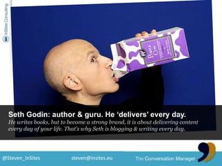 Seth Godin: author & guru. He ‘delivers’ every day.<br />He writes books, but to become a strong brand, it is about delive...